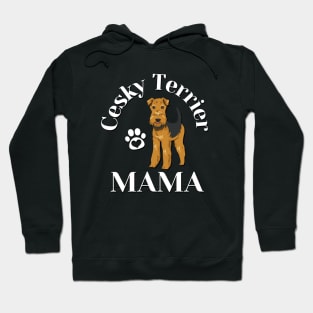 Cesky Terrier Mama Life is better with my dogs Dogs I love all the dogs Hoodie